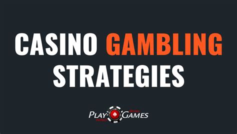 strategie casino|10 Simple Casino Gambling Strategies That Work.